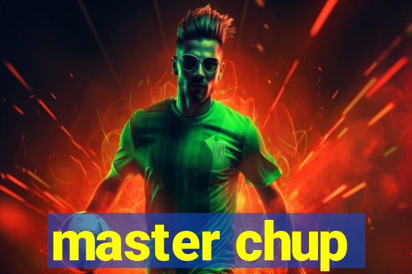 master chup